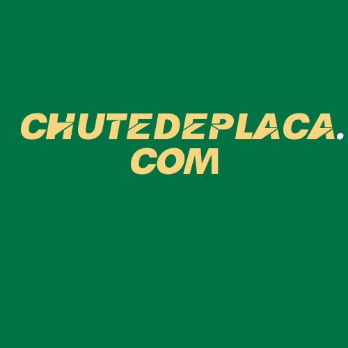 Logo da CHUTEDEPLACA